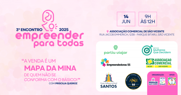 3º Encontro Empreender Para Todas 2025 promove capacitação e networking para mulheres empreendedoras