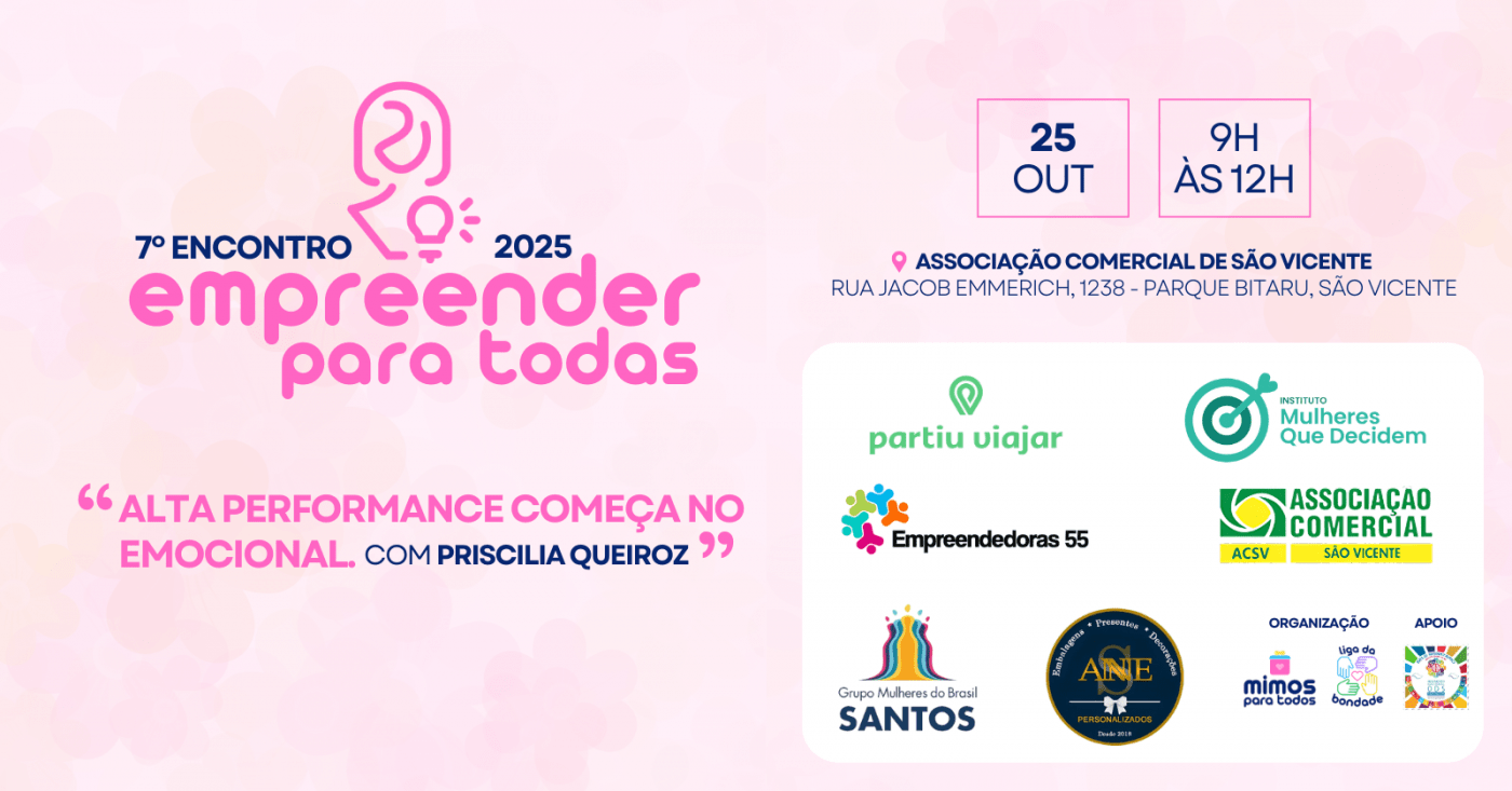7º Encontro Empreender Para Todas 2025 promove reflexão sobre alta performance emocional em São Vicente