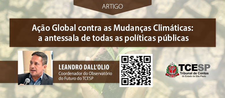 ARTIGO TCE SP: Ação Global contra as Mudanças Climáticas: a antessala de todas as políticas públicas